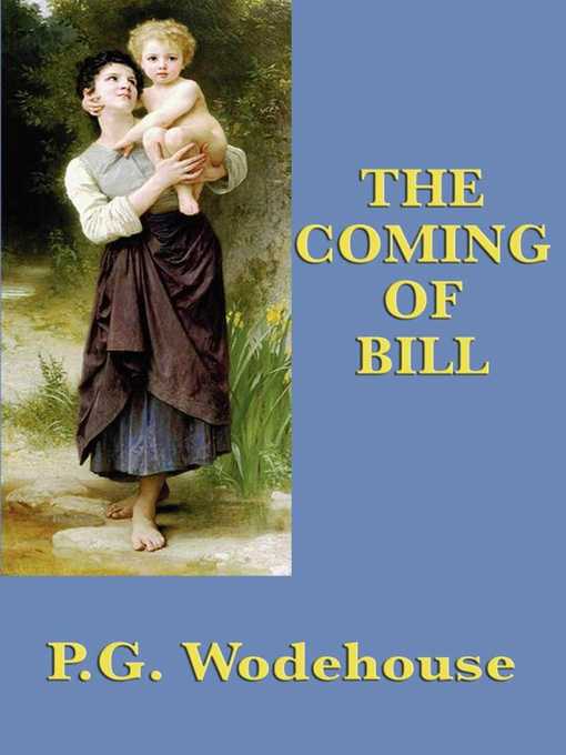 Title details for The Coming of Bill by P. G. Wodehouse - Wait list